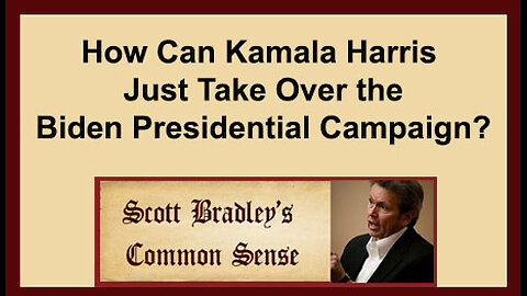 How Can Kamala Harris Just Take Over the Biden Presidential Campaign?