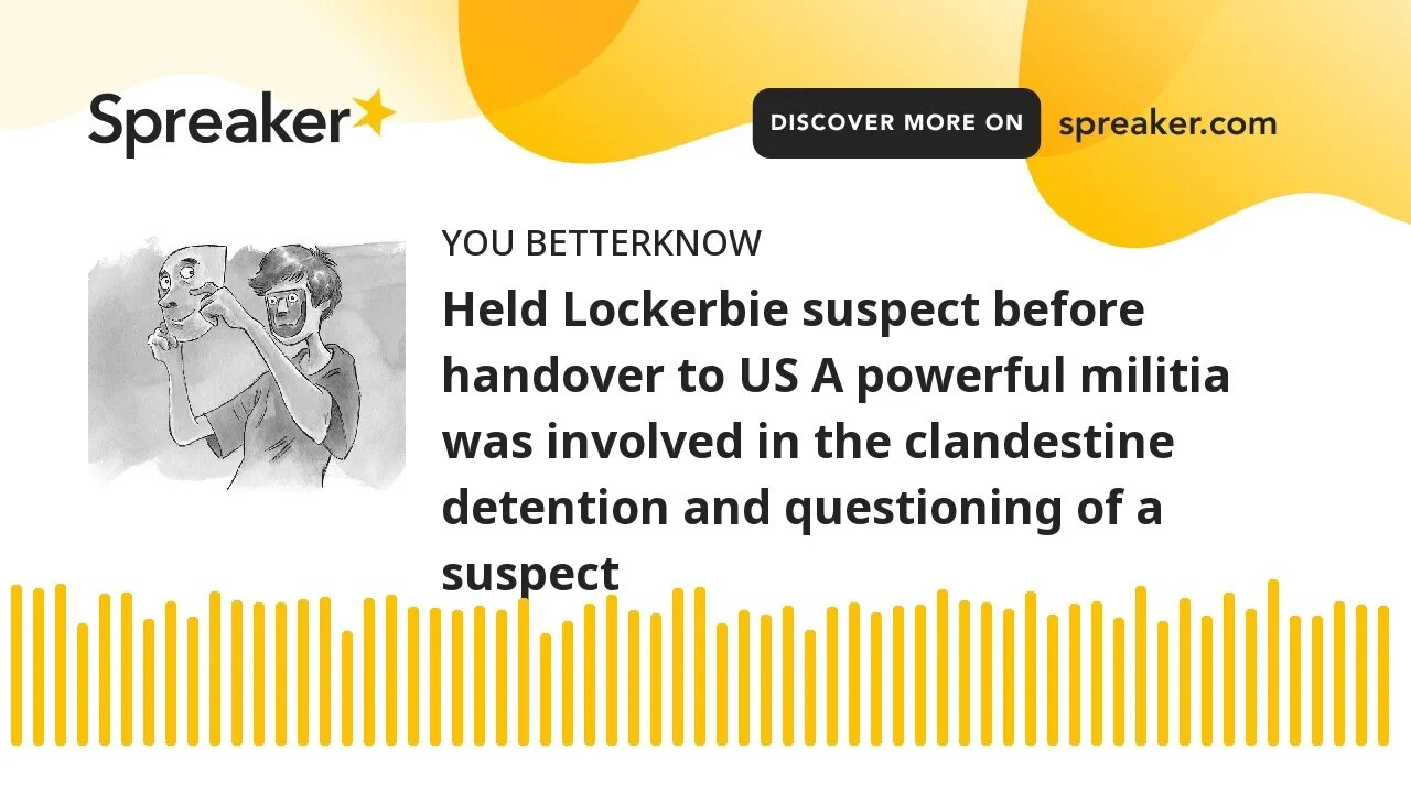 Held Lockerbie suspect before handover to US A powerful militia was involved in the clandestine dete