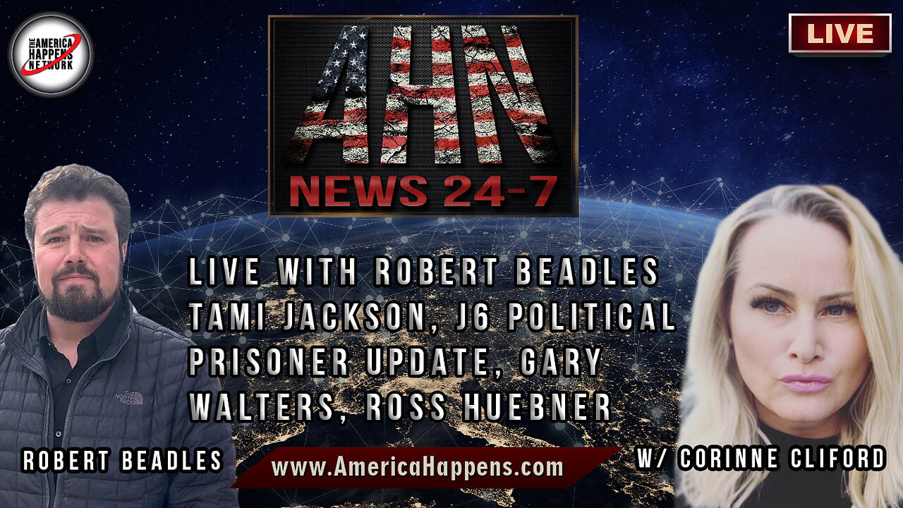 AHN News Live with ROBERT BEADLES, TAMI JACKSON, J6 UPDATE, w/ Corinne Cliford