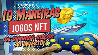 10 Maneiras de Diminuir Riscos ao Investir em Jogos NFT