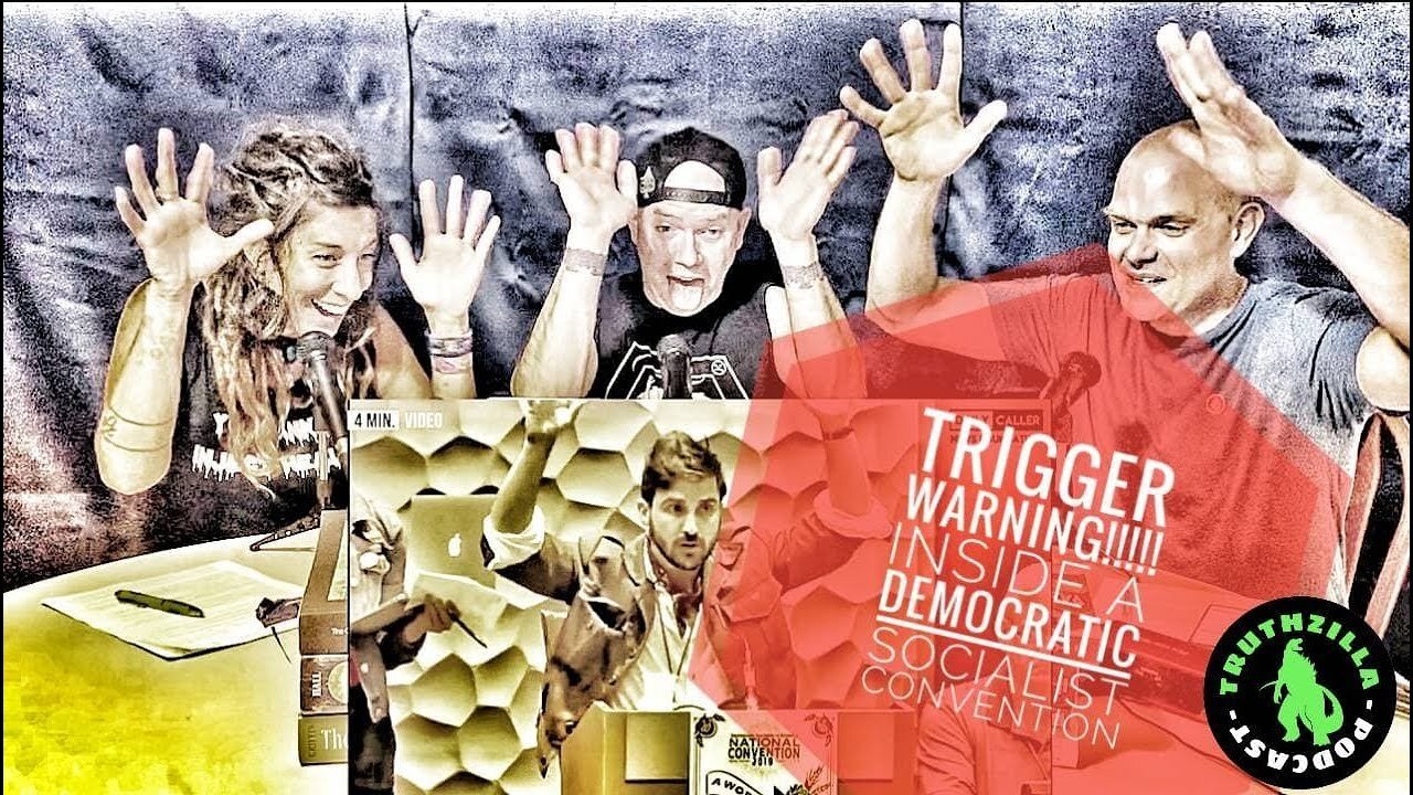 Truthzilla Bonus 7- Trigger Warning!!! Inside a Democratic Socialist Convention