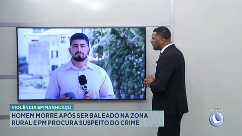 Violência em Manhuaçu: Homem Morre após ser Baleado na Zona Rural e PM Procura Suspeito do Crime.