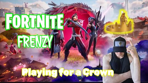 FORTINTE FRENZY - Playing for a Crown