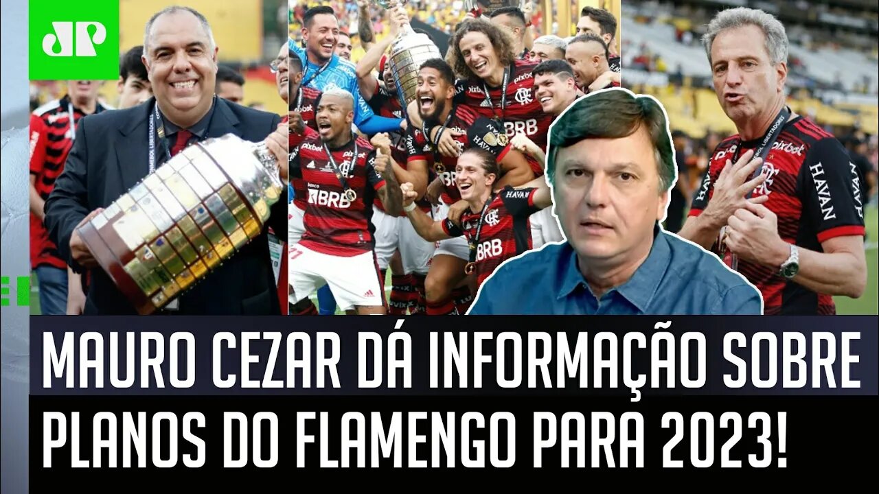 "Essa é UMA DAS METAS para 2023! O Flamengo quer..." Mauro Cezar DÁ INFORMAÇÃO!