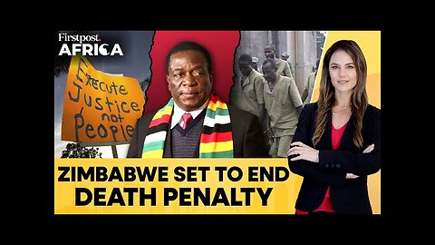 Zimbabwe Senate Approves Legislation to Abolish Death Penalty | Firstpost Africa