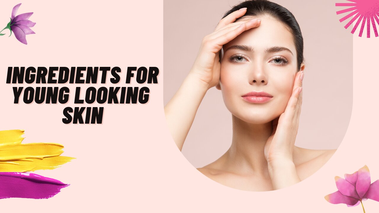 Best Ingredients For Young Looking Skin