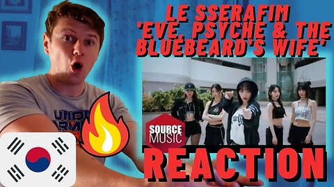 LE SSERAFIM🇰🇷 (르세라핌) 'Eve, Psyche & The Bluebeard's wife' | IRISH REACTION | OFFICIAL M/V