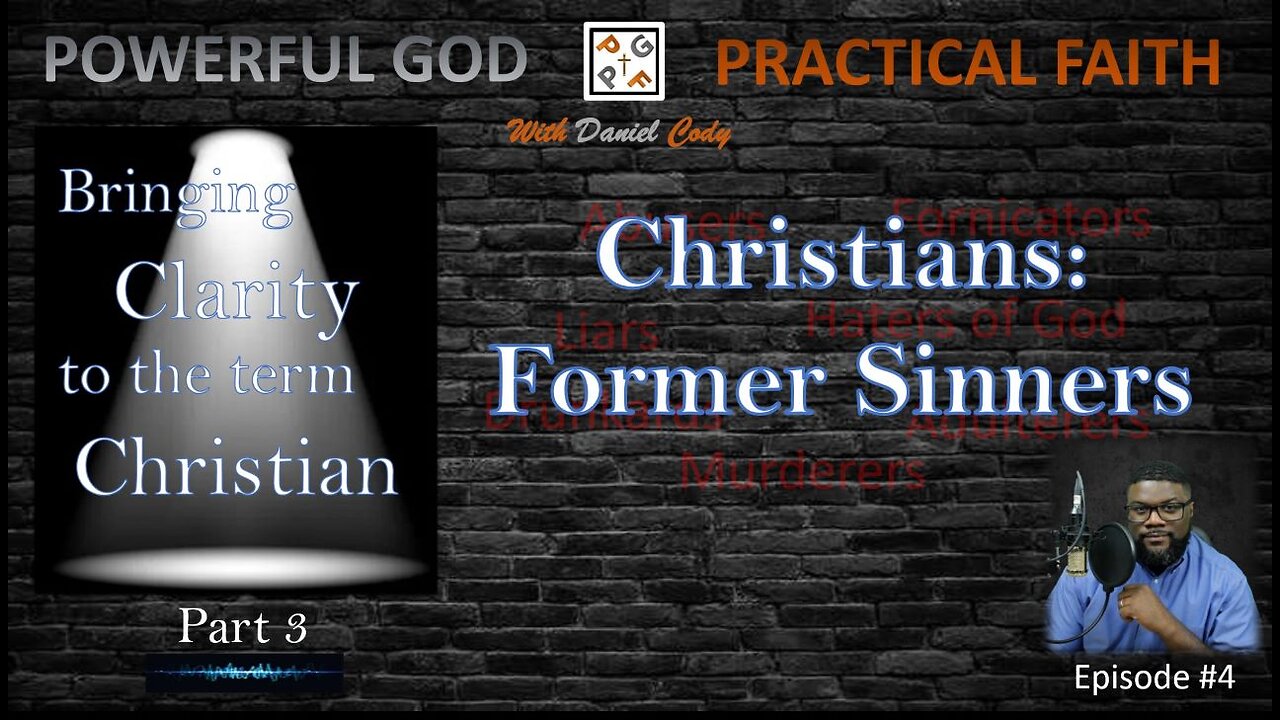 Christians Were Former Sinners - Bringing Clarity to the term Christian Part 3 - EP. 04