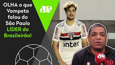 "Cara, agora..." OLHA o que Vampeta falou do São Paulo LÍDER do Brasileirão!