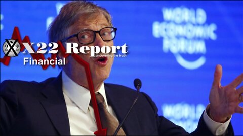 X22 Report - Ep. 2780A - Gates Just Confirmed It All, Now The People Know The Economic Truth