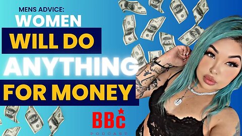 Girls Will Do Anything For Money LIKE THIS | BBC PODCAST