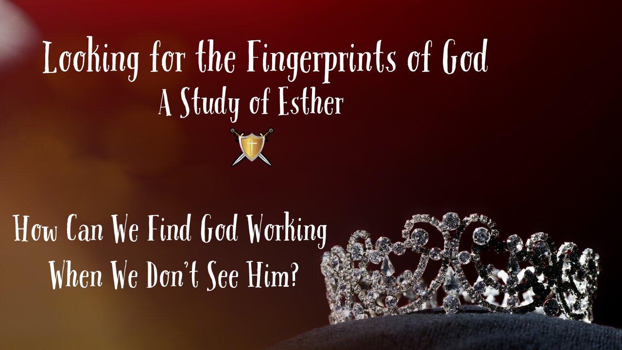 Trusting God Even If You Don't Think He Is Working | Esther 1-2 Study