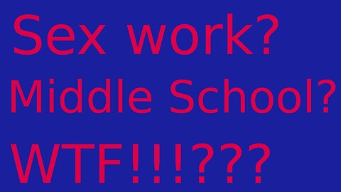 Sex work by middle schoolers!?
