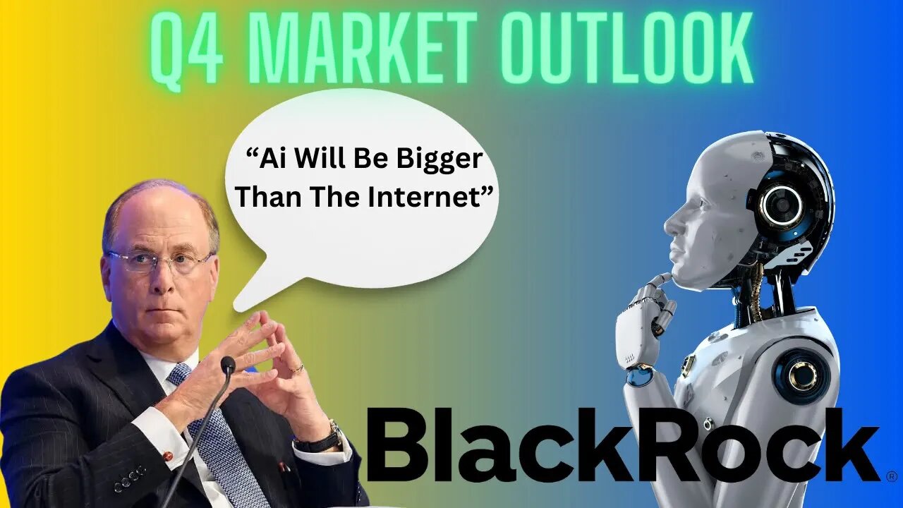 BlackRock Is ULTRA BULLISH Ai: Q4 Market Outlook