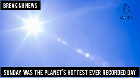 Sunday was globally recorded as the world's hottest day|Climate Change||Breaking|