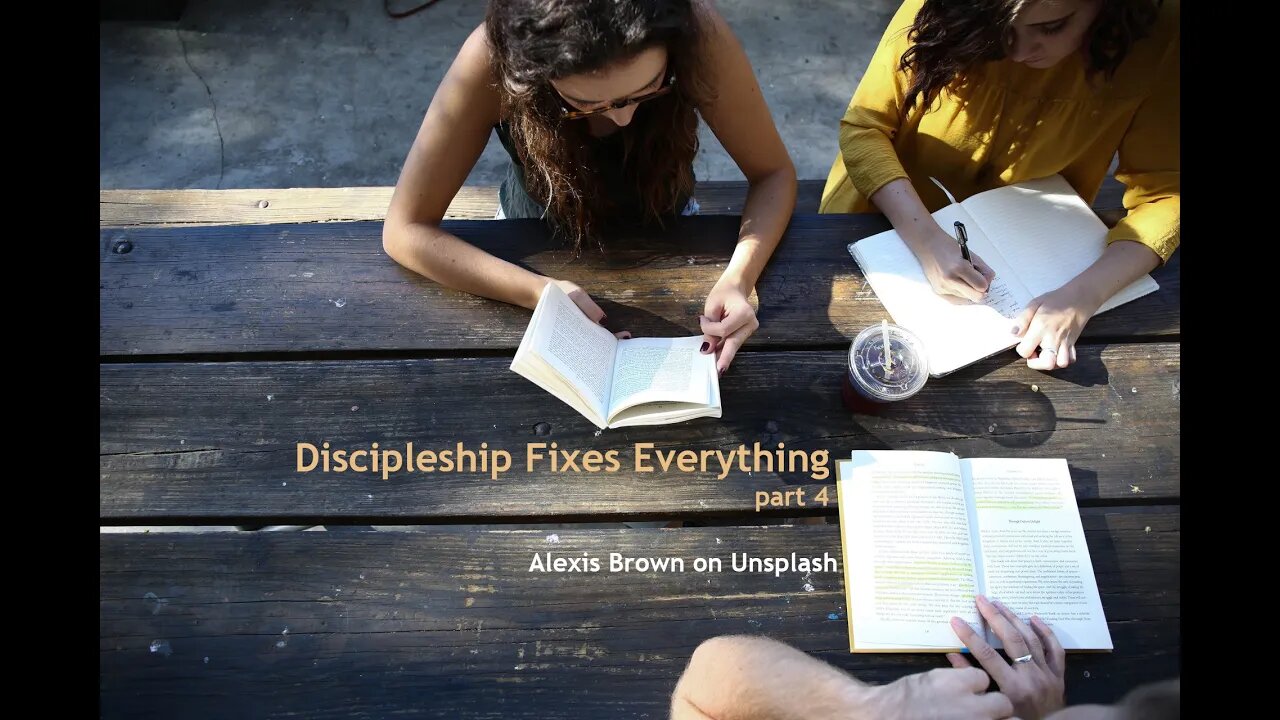 Discipleship Fixes Everything, part 4