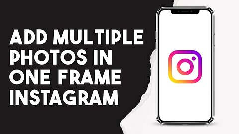 How To Add Multiple Photos In One Frame Instagram