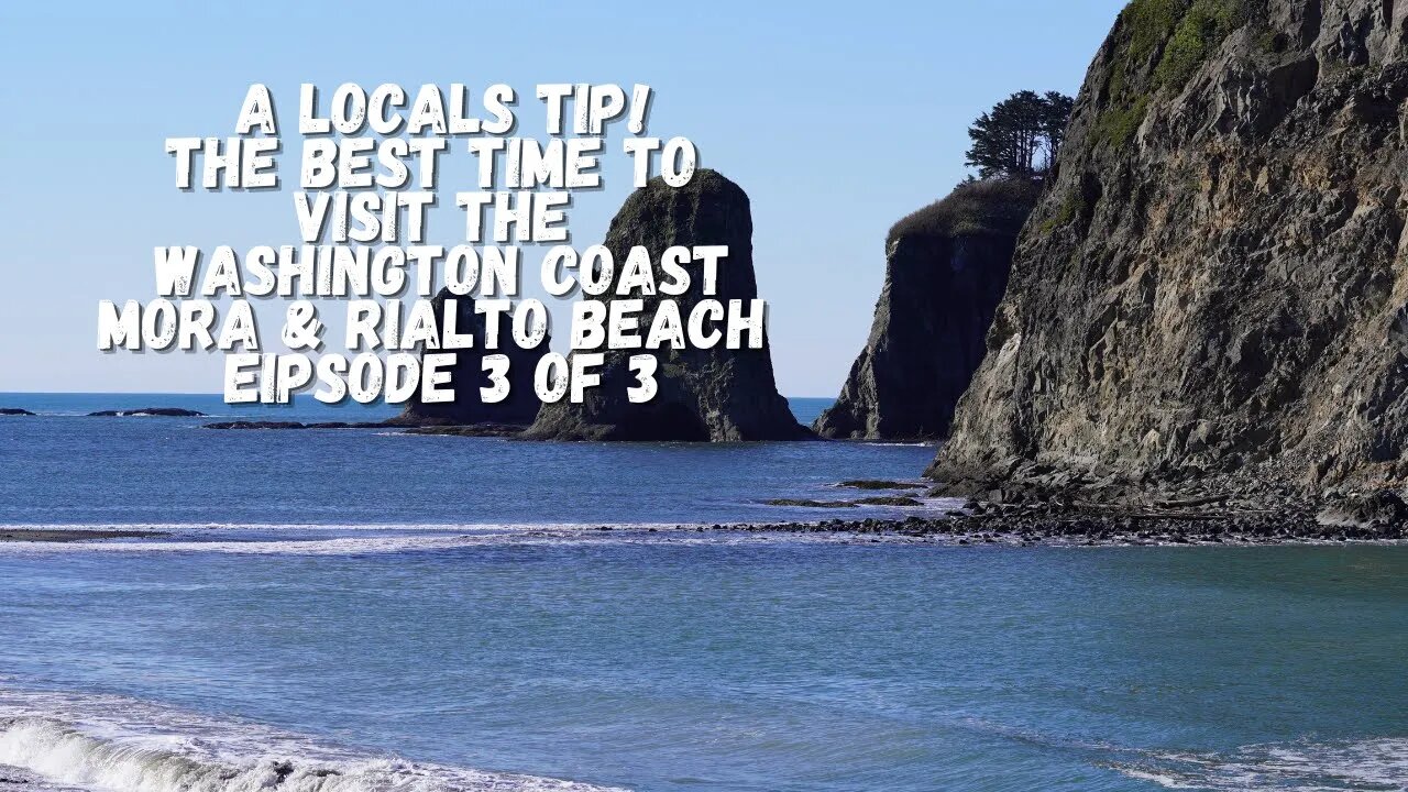 The Best Time To Visit The Washington Coast - A Locals Tip - Kalaloch To Rialto Beach