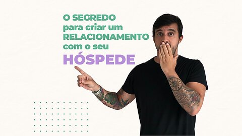 O SEGREDO para criar um RELACIONAMENTO com o seu HÓSPEDE