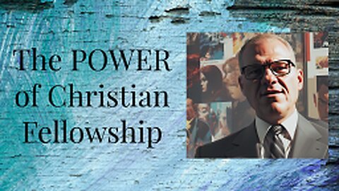 The Power of Christian Fellowship