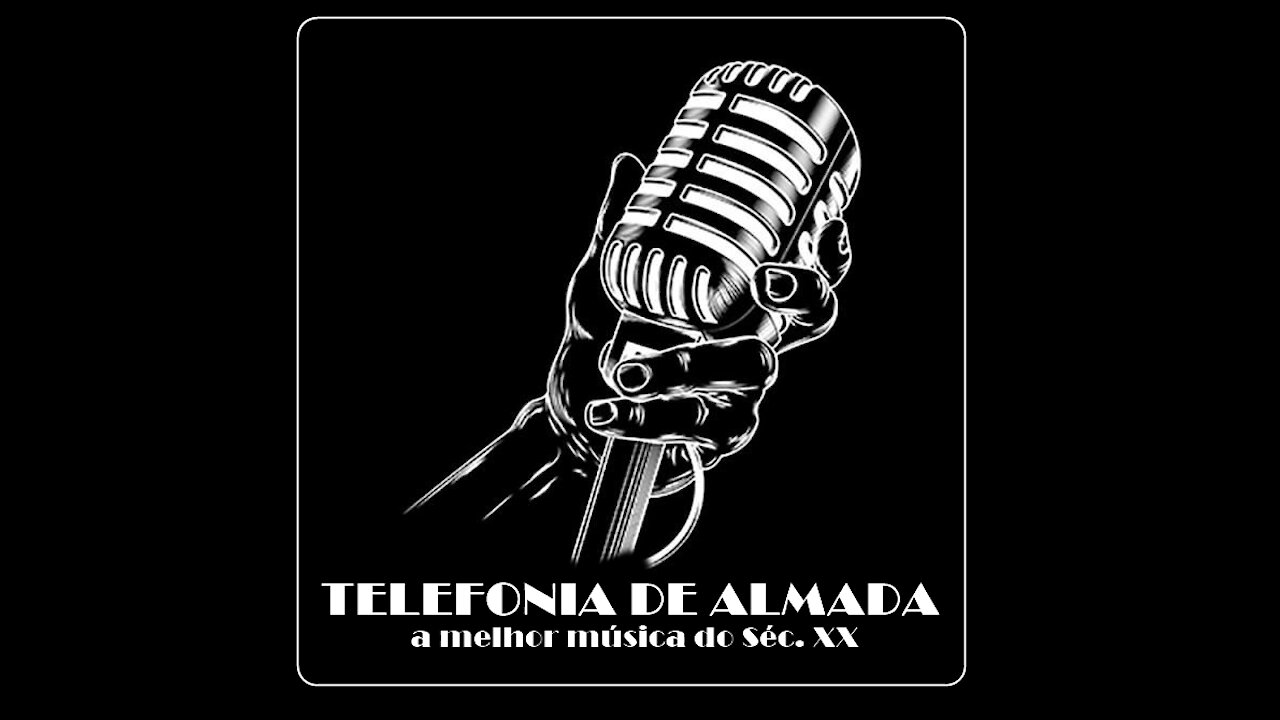 TELEFONIA DE ALMADA (a melhor música do SÉC. XX) - 1ª DOSE