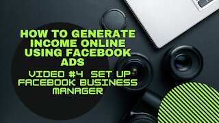 How To Generate Income online Using Facebook Ads | Video #4 Set Up Business Manager