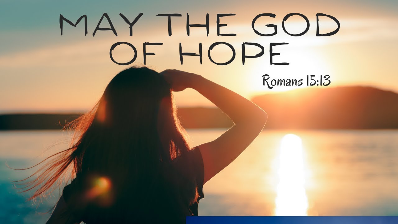 May the God of Hope Romans 15:13