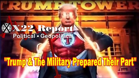 X22 Report Huge Intel: Trump &The Military Prepared Their Part,Trump Says That Soon It Will Our Turn