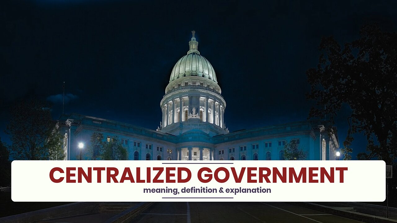 What is CENTRALIZED GOVERNMENT?