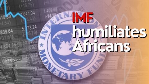 Africa Today: IMF humiliates Africans