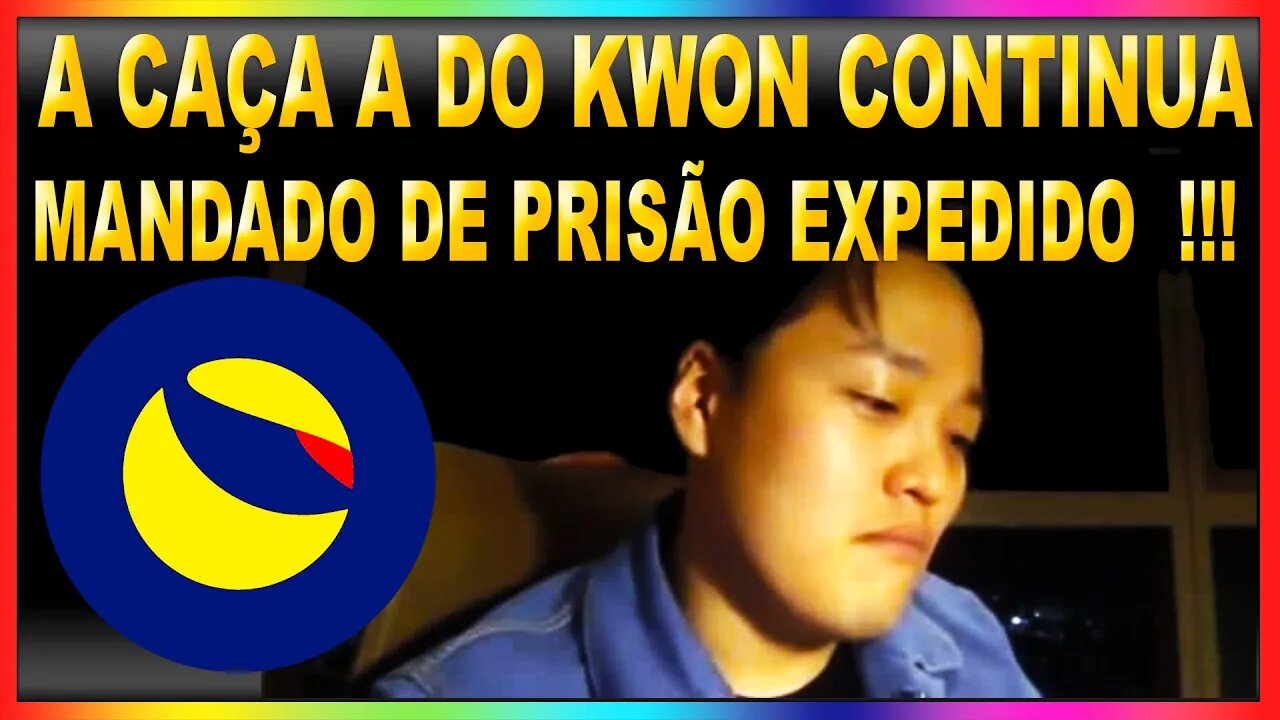 A CAÇA A DO KWON CONTINUA MANDADO DE PRISÃO EXPEDIDO !!!