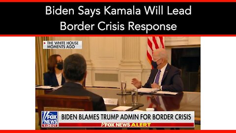 Biden Says Kamala Will Lead Border Crisis Response