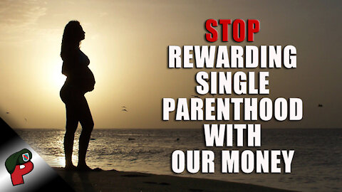 Stop Rewarding Single Parenthood With Our Money | Grunt Speak Highlights