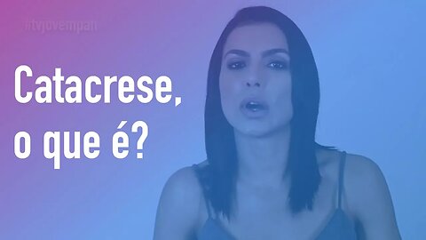 Catacrese, o que é? Cíntia Chagas explica