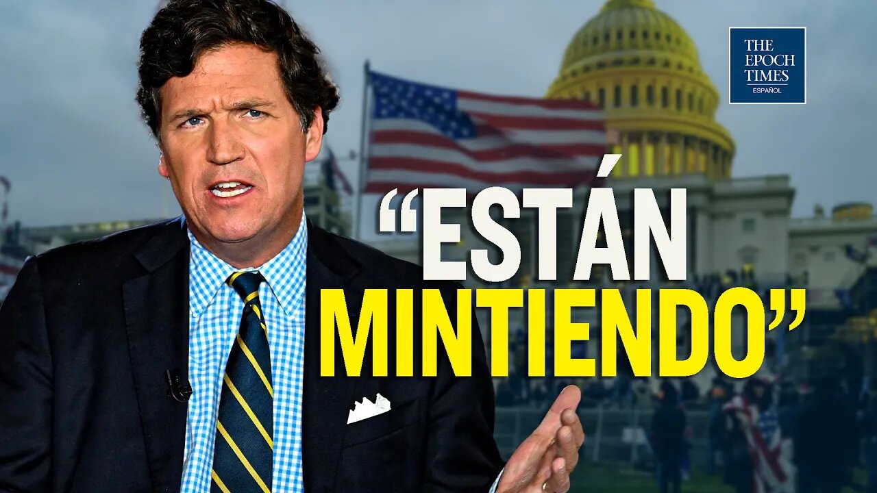 'Están mintiendo': Tucker Carlson revela los videos ocultos del 6 de enero | Solo por EPOCHTV