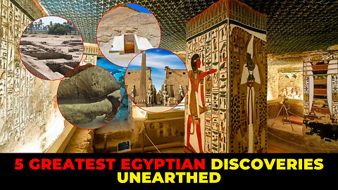 5 Greatest Egyptian Discoveries Unearthed