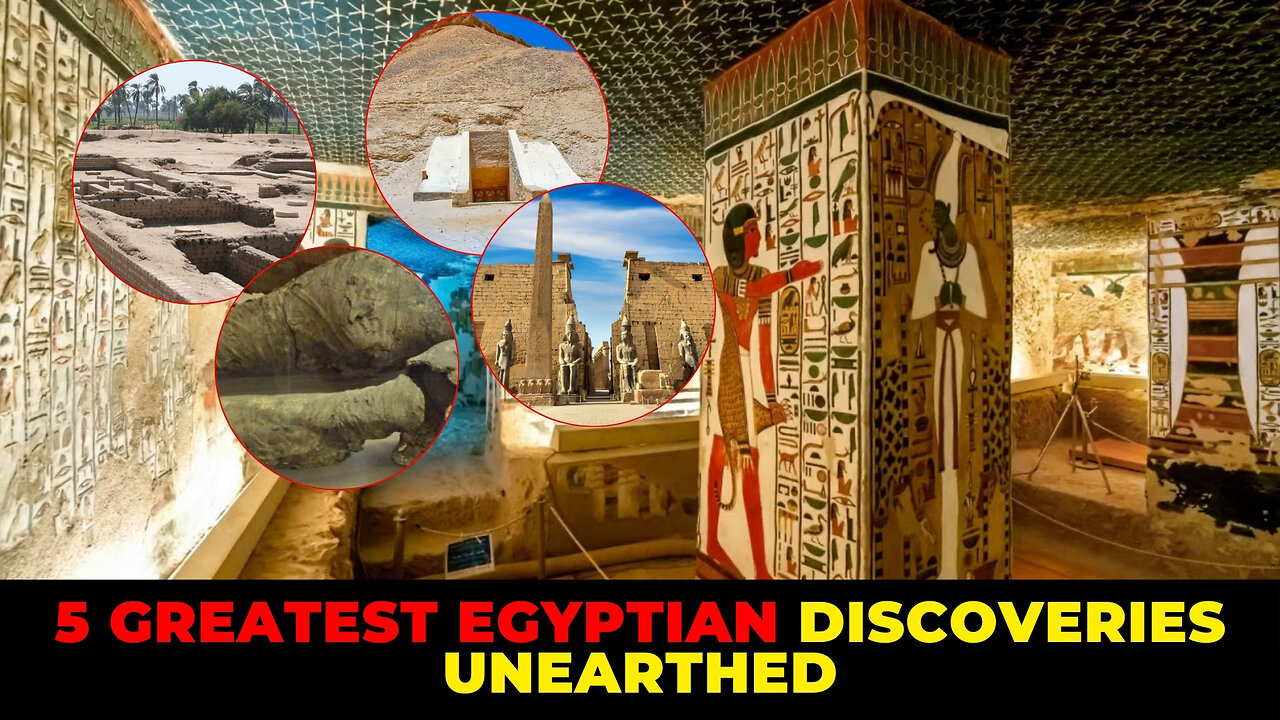 5 Greatest Egyptian Discoveries Unearthed