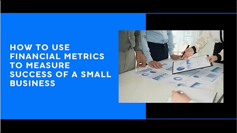 How to Use Financial Metrics to Measure Success of a Small Business