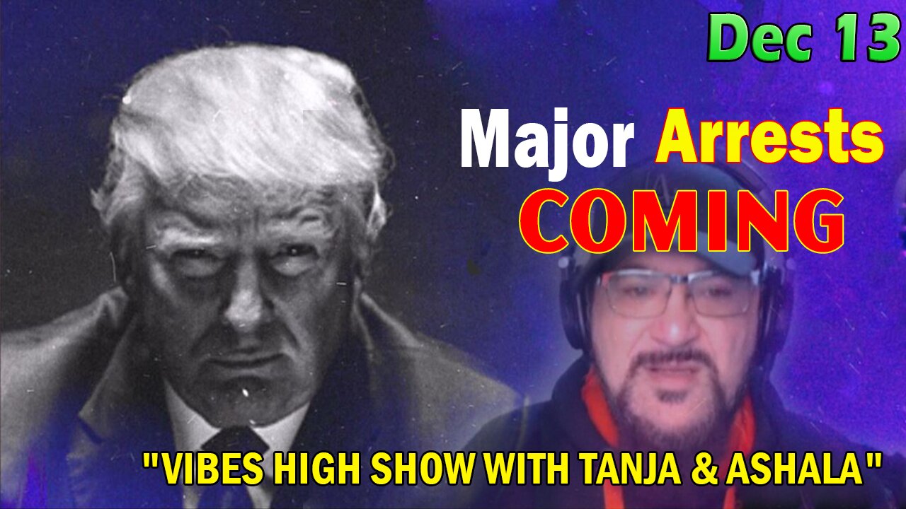 Major Decode HUGE Intel Dec 13: "VIBES HIGH SHOW WITH TANJA & ASHALA"