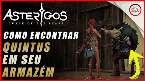 Asterigos: Curse of the Stars, Como encontrar Quintus em seu Armazém | Super dica