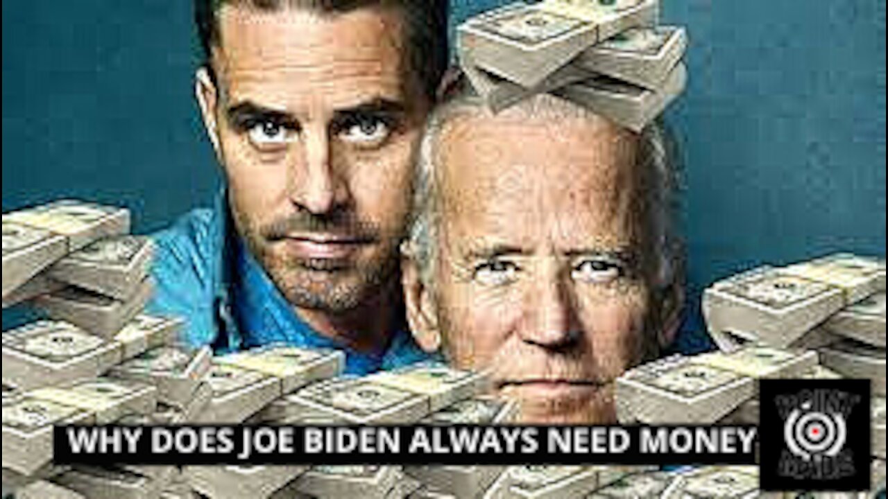 Show me the money- Joe Biden always seems to need money, Hunter Biden, and Big Donors