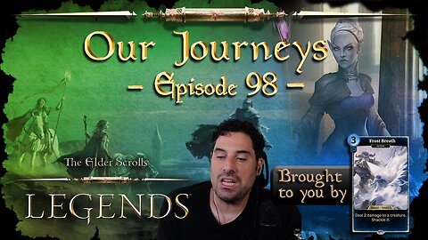 Elder Scrolls Legends - Our Journeys #98