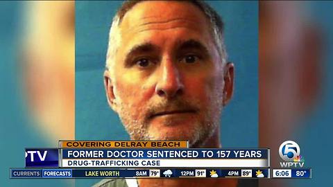 Former Delray Beach doctor gets 157 years for drug trafficking