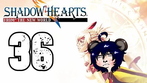 Jet Plays: Shadow Hearts From the New World: 36