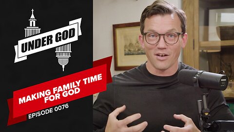 0076 | Making Family Time For God