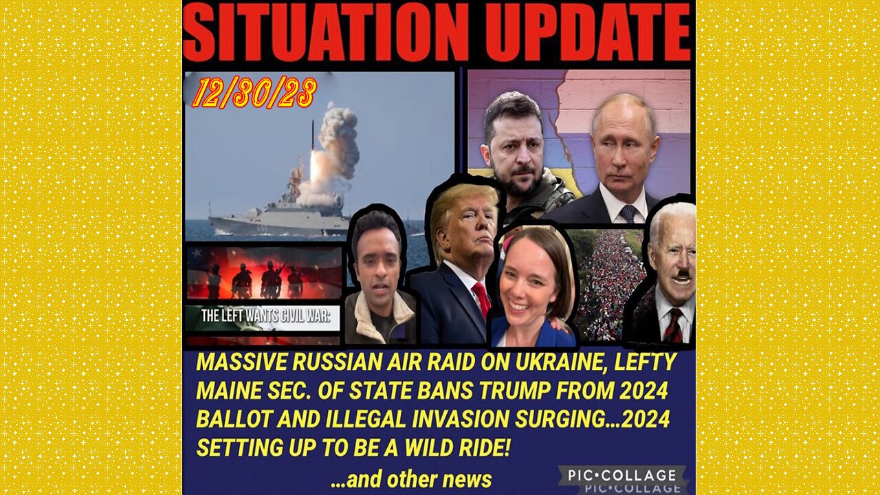 SITUATION UPDATE 12/31/23 - Maine Sec St Removes Trump From Ballot, Gcr/Judy Byington Update
