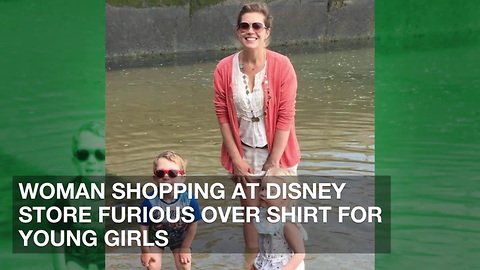 Woman Shopping at Disney Store Furious over Shirt for Young Girls