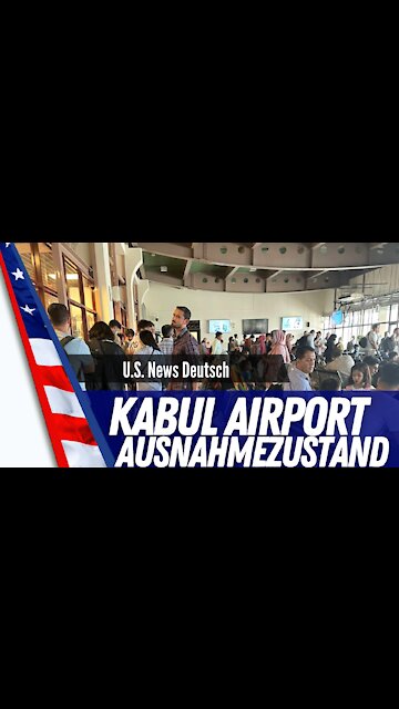 Kabul Airport in Ausnahmezustand.