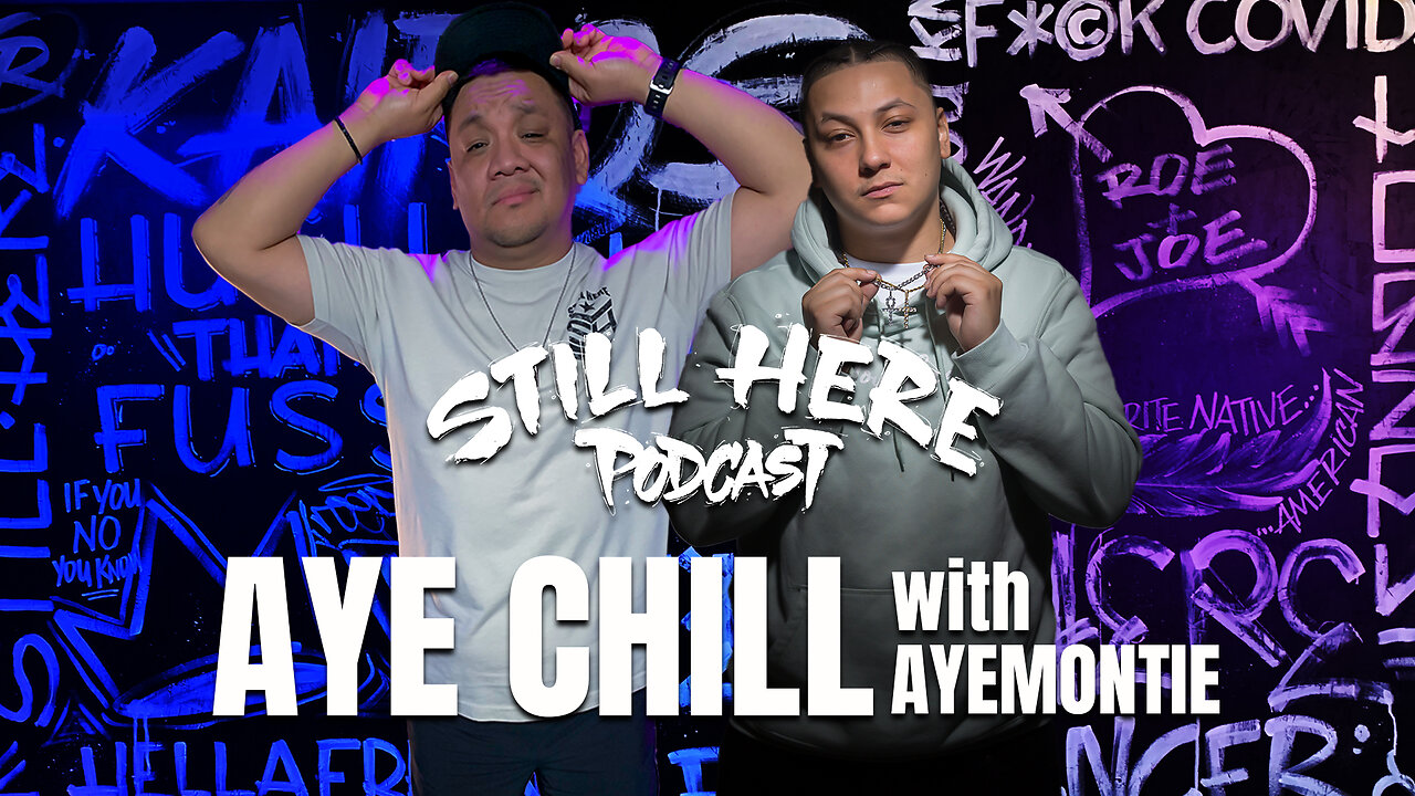 Aye Chill w/ AyeMontie | STILL HERE PODCAST Season 3. Ep. 2