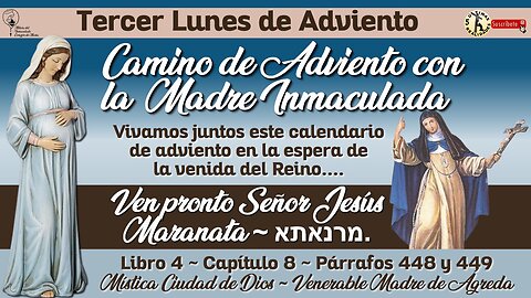 Diciembre 16, 2024 - Camino de Adviento con la Madre Inmaculada (y la Venerable Madre de Ágreda)